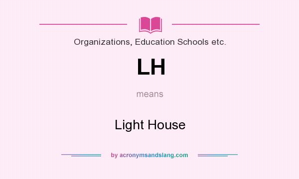 What does LH mean? It stands for Light House