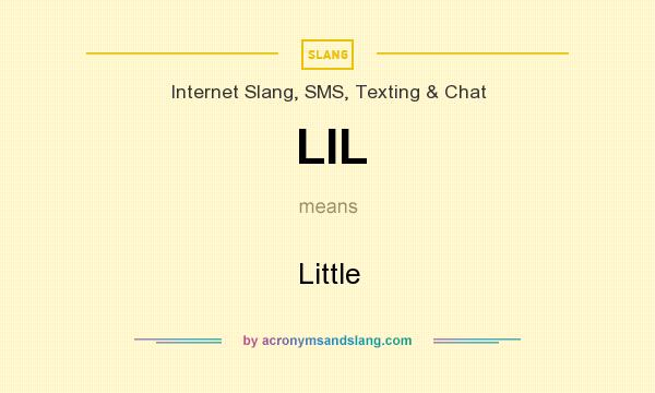 What does LIL mean? It stands for Little