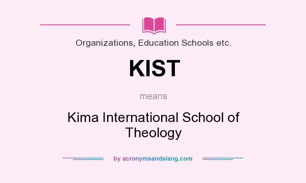 What does KIST mean? It stands for Kima International School of Theology