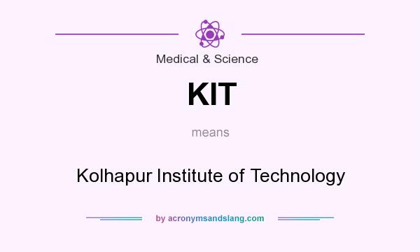 What does KIT mean? It stands for Kolhapur Institute of Technology