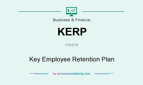 What does KERP mean? It stands for Key Employee Retention Plan