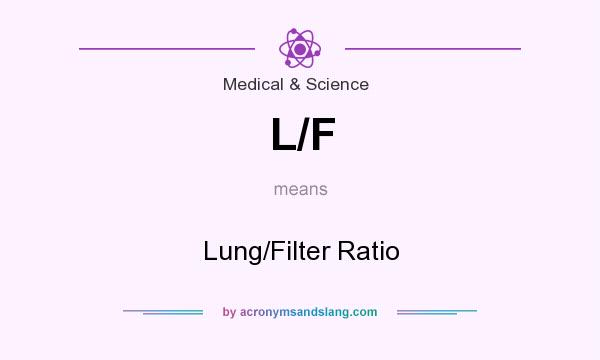 What does L/F mean? It stands for Lung/Filter Ratio