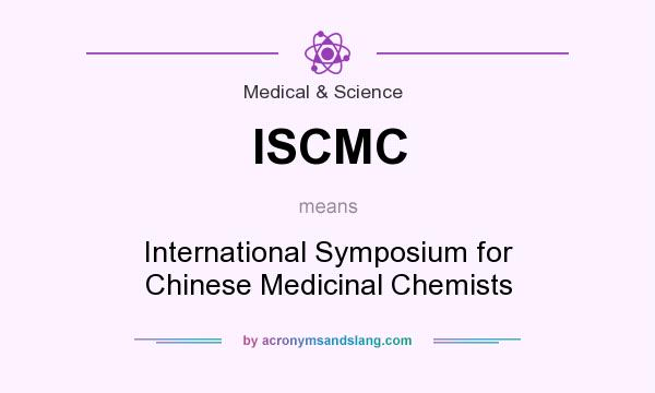 What does ISCMC mean? It stands for International Symposium for Chinese Medicinal Chemists