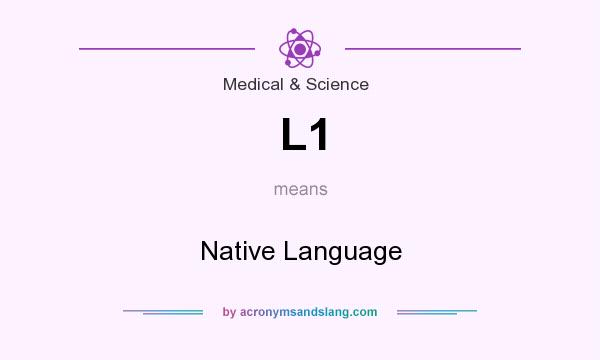 What does L1 mean? It stands for Native Language