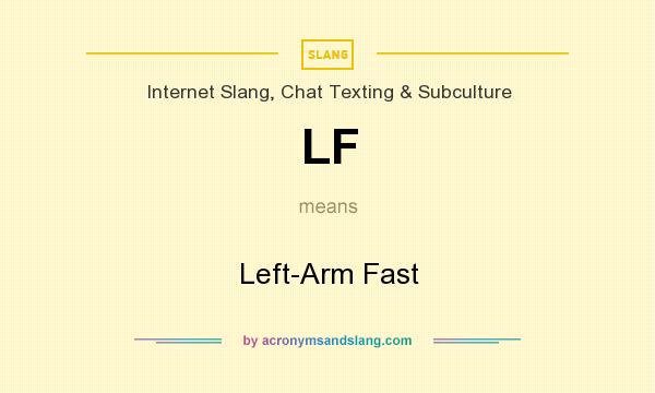What does LF mean? It stands for Left-Arm Fast