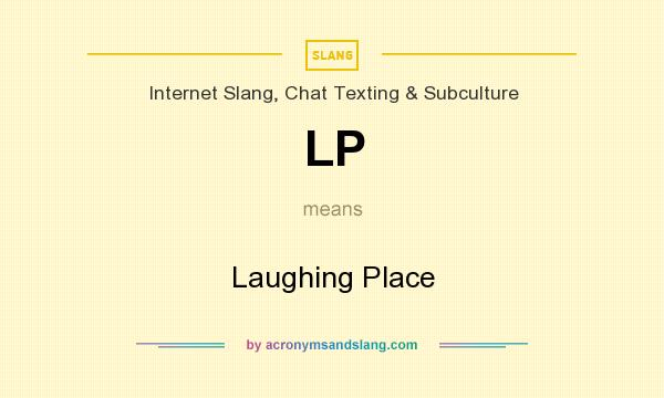 What does LP mean? It stands for Laughing Place