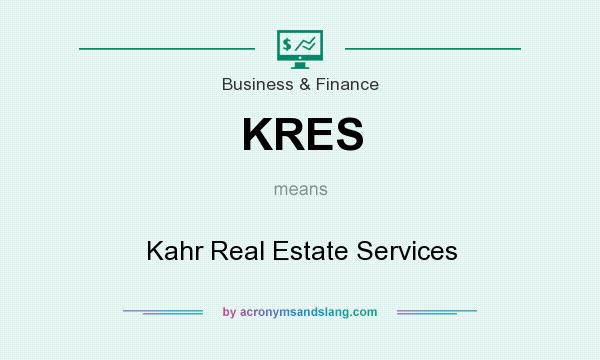 What does KRES mean? It stands for Kahr Real Estate Services