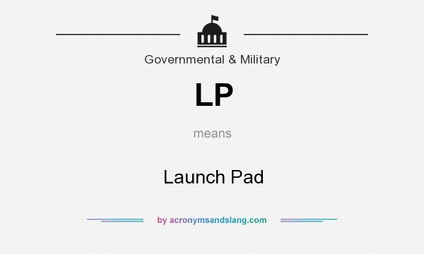 What does LP mean? It stands for Launch Pad