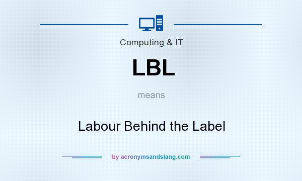 What does LBL mean? It stands for Labour Behind the Label