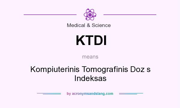What does KTDI mean? It stands for Kompiuterinis Tomografinis Doz s Indeksas