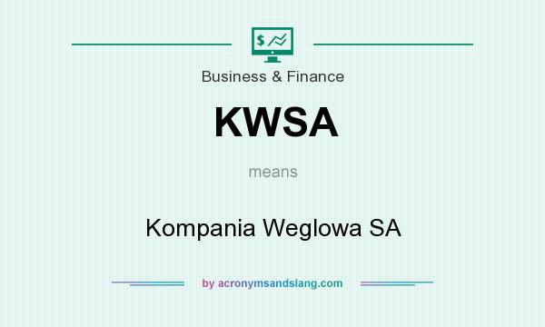 What does KWSA mean? It stands for Kompania Weglowa SA