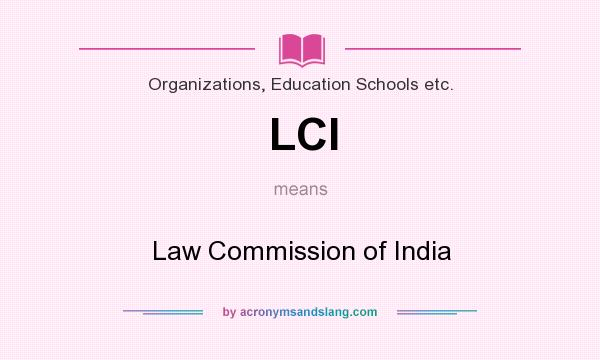 What does LCI mean? It stands for Law Commission of India