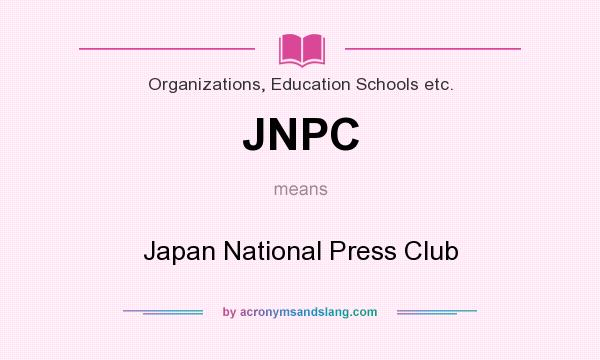 What does JNPC mean? It stands for Japan National Press Club