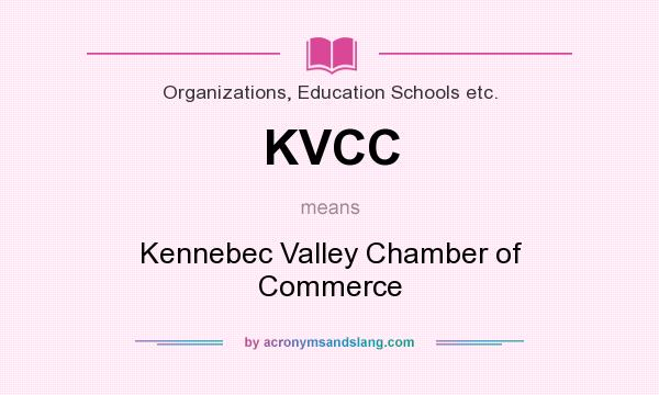 What does KVCC mean? It stands for Kennebec Valley Chamber of Commerce