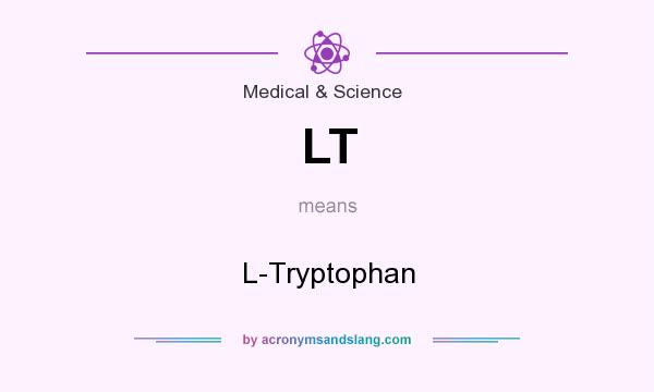 What does LT mean? It stands for L-Tryptophan