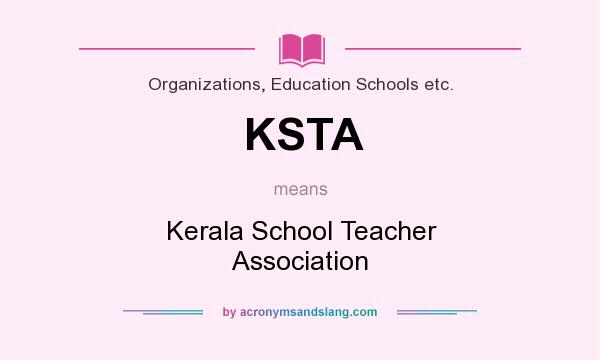 What does KSTA mean? It stands for Kerala School Teacher Association