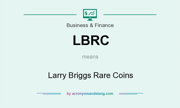What does LBRC mean? It stands for Larry Briggs Rare Coins