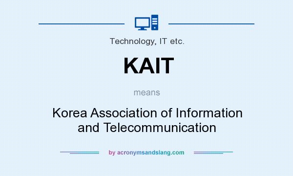 What does KAIT mean? It stands for Korea Association of Information and Telecommunication