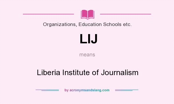 What does LIJ mean? It stands for Liberia Institute of Journalism