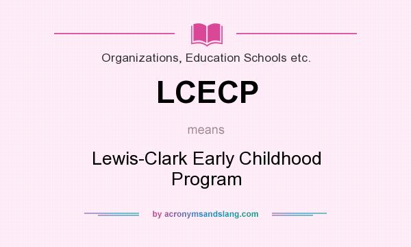 What does LCECP mean? It stands for Lewis-Clark Early Childhood Program