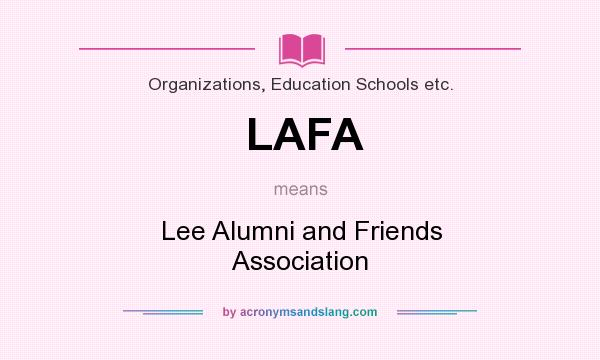 What does LAFA mean? It stands for Lee Alumni and Friends Association