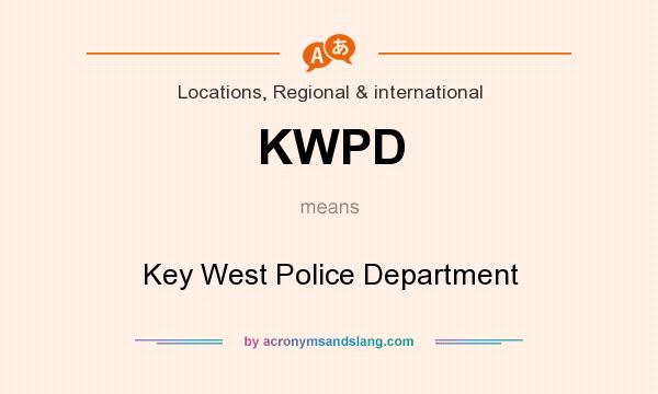 What does KWPD mean? It stands for Key West Police Department