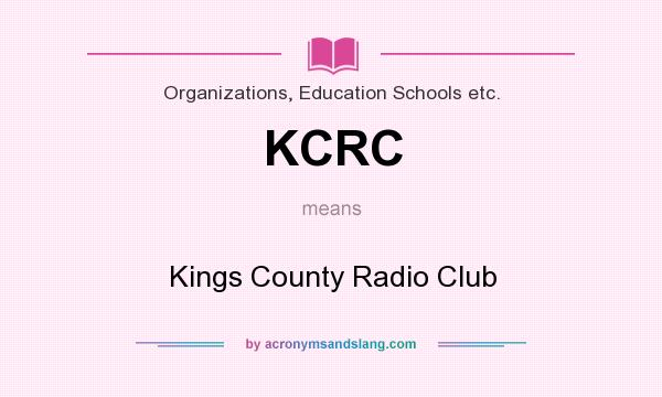 What does KCRC mean? It stands for Kings County Radio Club