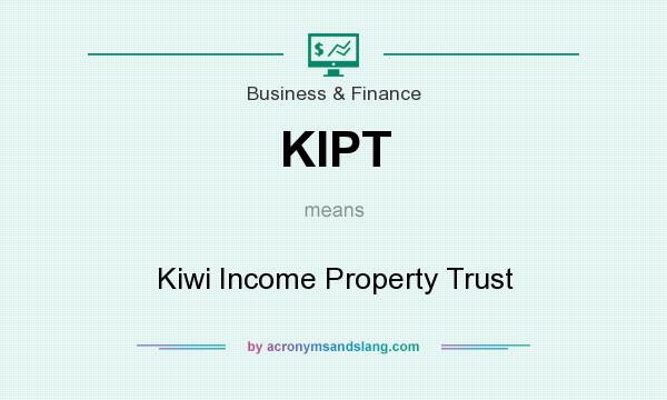 What does KIPT mean? It stands for Kiwi Income Property Trust