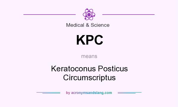 What does KPC mean? It stands for Keratoconus Posticus Circumscriptus