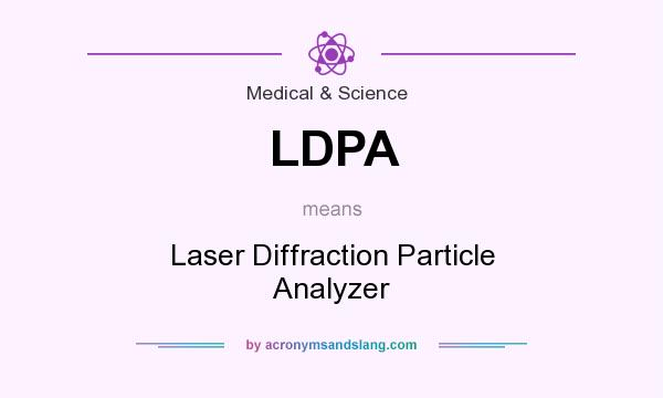 What does LDPA mean? It stands for Laser Diffraction Particle Analyzer