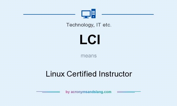 What does LCI mean? It stands for Linux Certified Instructor