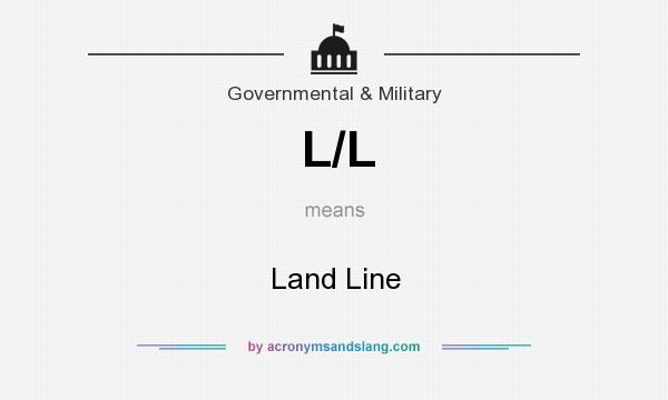 What does L/L mean? It stands for Land Line