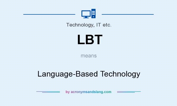 What does LBT mean? It stands for Language-Based Technology