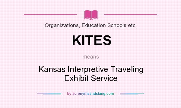 What does KITES mean? It stands for Kansas Interpretive Traveling Exhibit Service