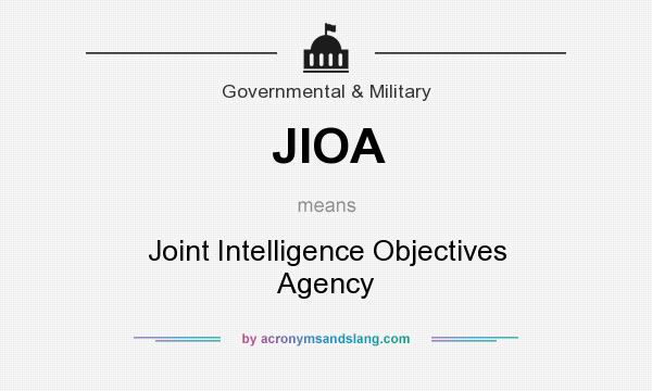 What does JIOA mean? It stands for Joint Intelligence Objectives Agency