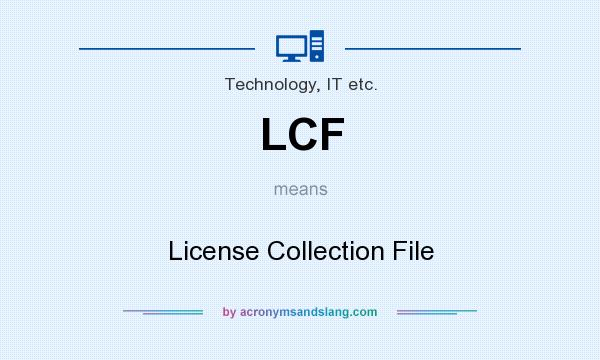 What does LCF mean? It stands for License Collection File
