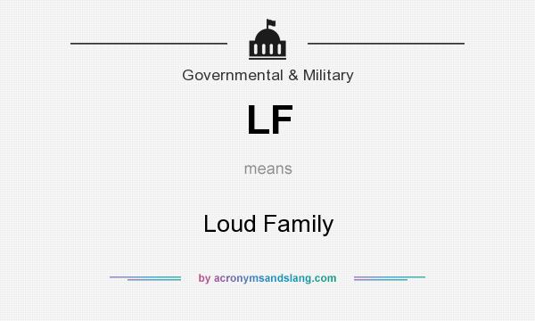 What does LF mean? It stands for Loud Family