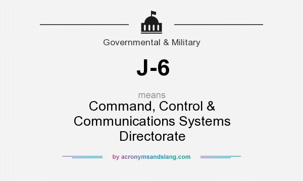 What does J-6 mean? It stands for Command, Control & Communications Systems Directorate