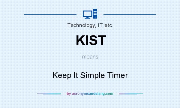What does KIST mean? It stands for Keep It Simple Timer