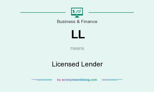 What does LL mean? It stands for Licensed Lender