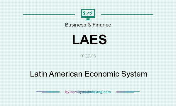 What does LAES mean? It stands for Latin American Economic System