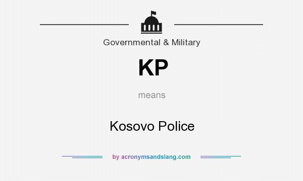 What does KP mean? It stands for Kosovo Police