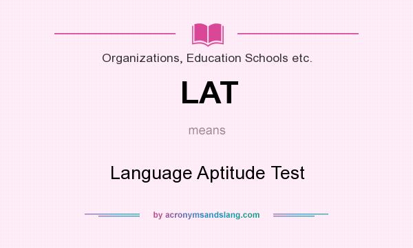 What does LAT mean? It stands for Language Aptitude Test