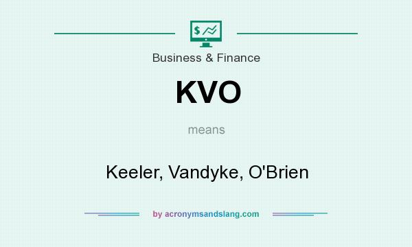 What does KVO mean? It stands for Keeler, Vandyke, O`Brien
