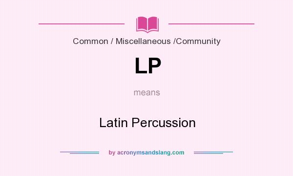 What does LP mean? It stands for Latin Percussion