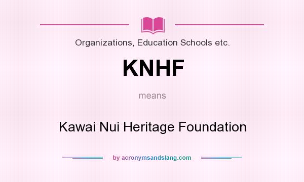 What does KNHF mean? It stands for Kawai Nui Heritage Foundation