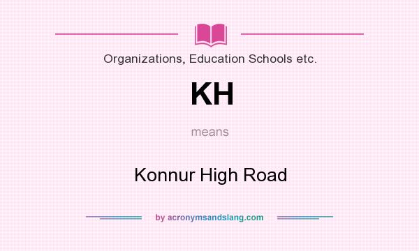 What does KH mean? It stands for Konnur High Road