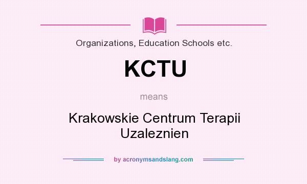 What does KCTU mean? It stands for Krakowskie Centrum Terapii Uzaleznien