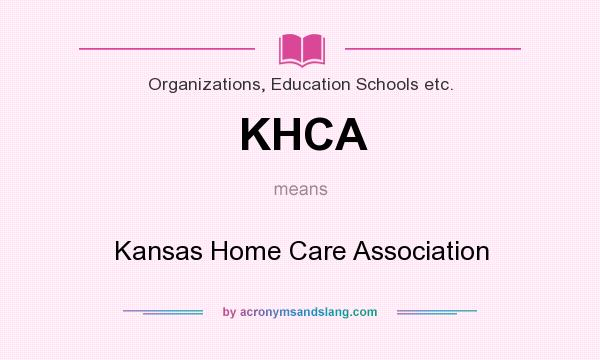 What does KHCA mean? It stands for Kansas Home Care Association
