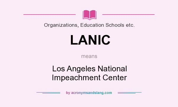 What does LANIC mean? It stands for Los Angeles National Impeachment Center